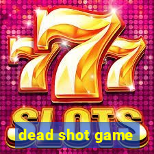 dead shot game