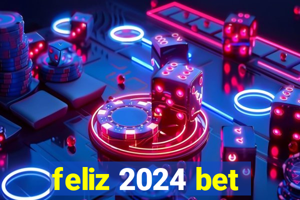 feliz 2024 bet