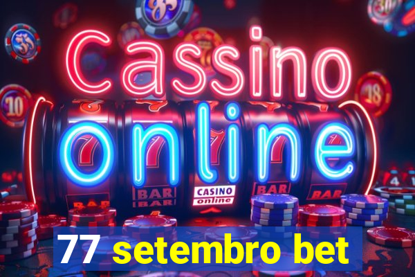 77 setembro bet