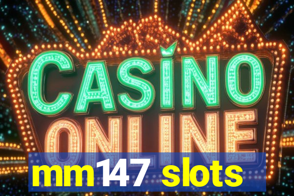 mm147 slots