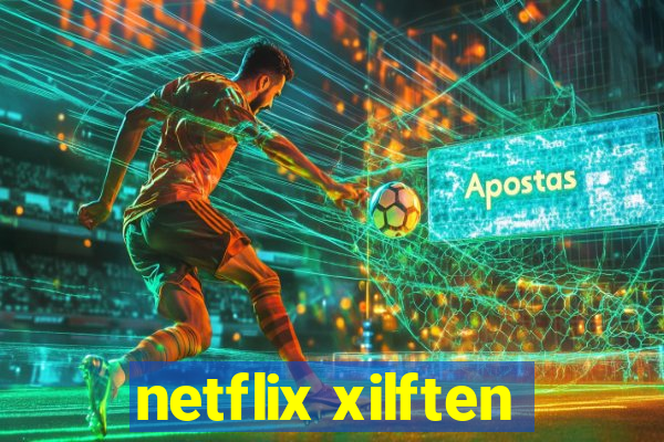 netflix xilften
