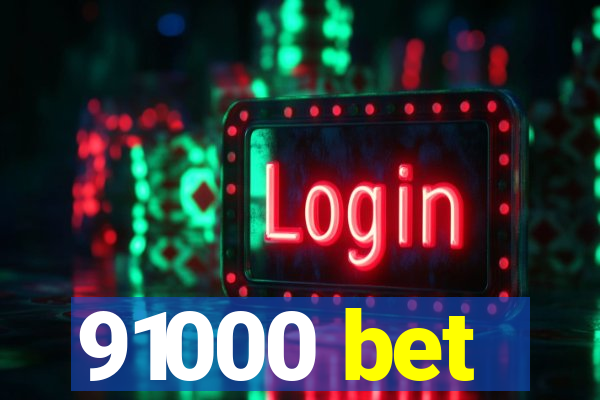 91000 bet