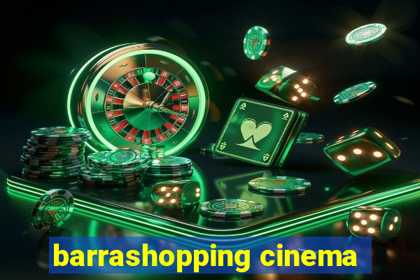 barrashopping cinema