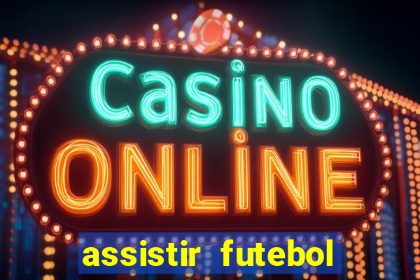 assistir futebol sem travar