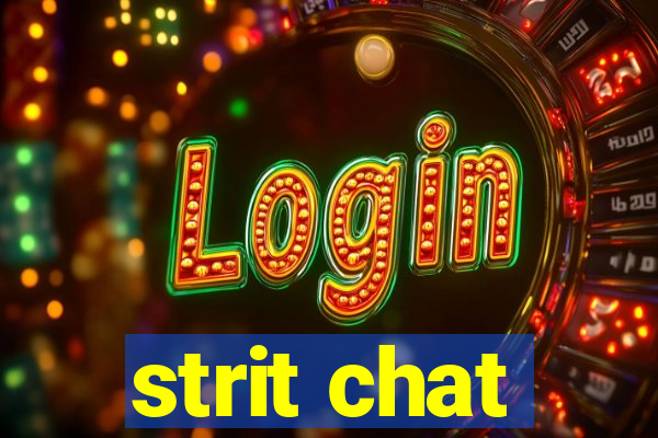 strit chat