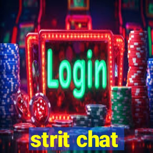 strit chat
