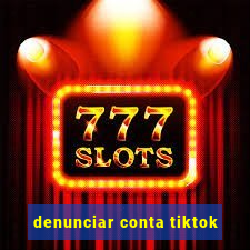 denunciar conta tiktok