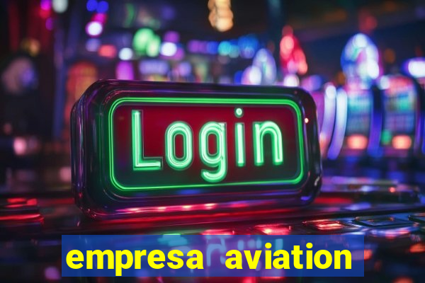 empresa aviation participacoes ltda