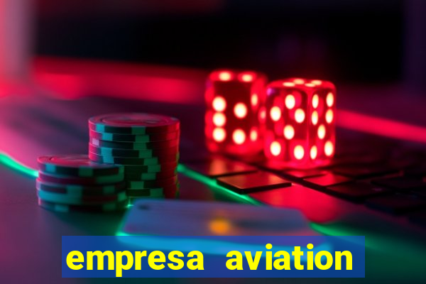empresa aviation participacoes ltda