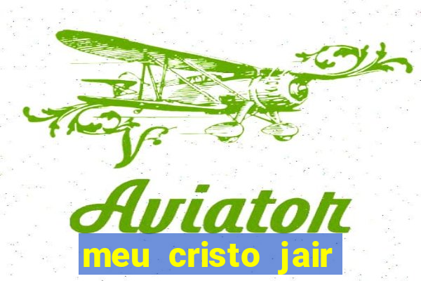 meu cristo jair santos playback