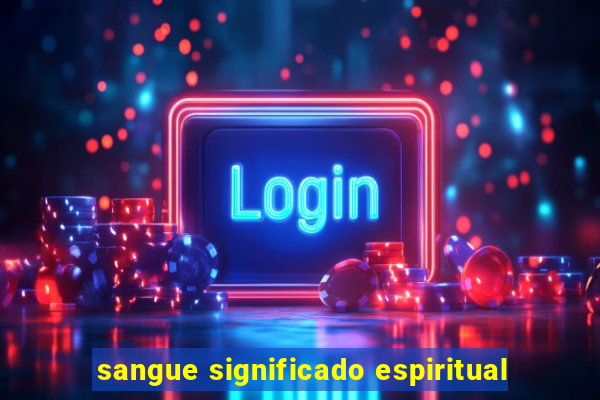 sangue significado espiritual