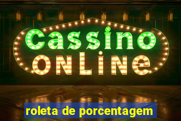 roleta de porcentagem