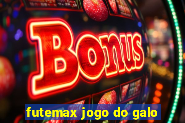 futemax jogo do galo