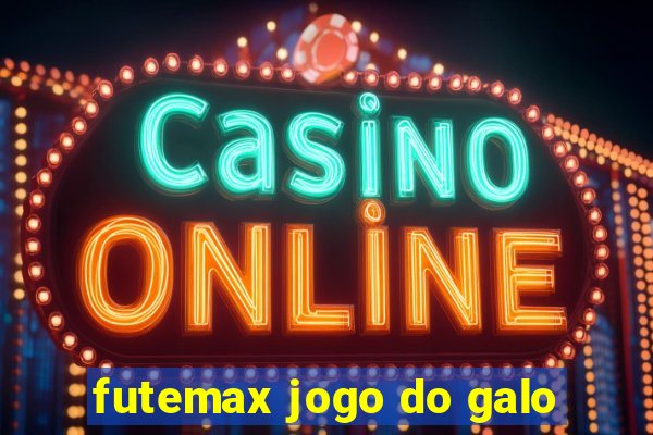 futemax jogo do galo