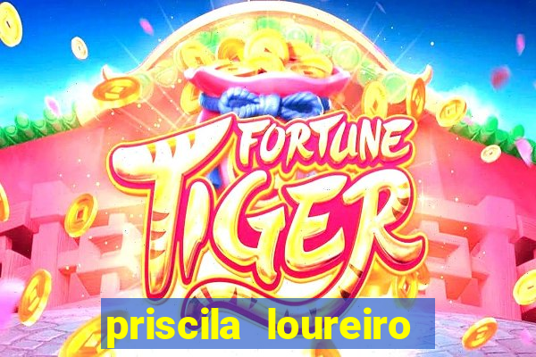 priscila loureiro vila nova