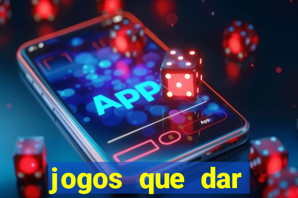 jogos que dar dinheiro de verdade