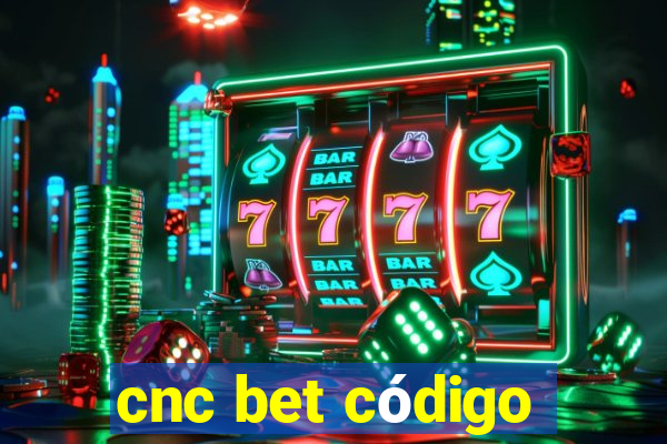 cnc bet código