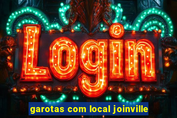 garotas com local joinville