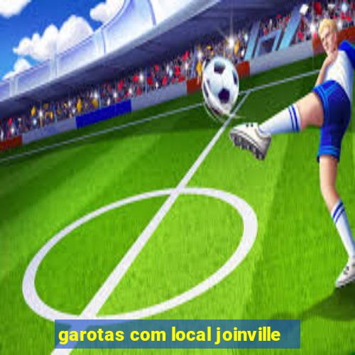 garotas com local joinville