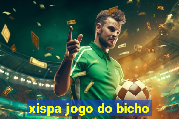 xispa jogo do bicho