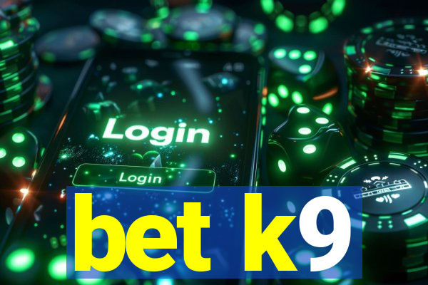 bet k9