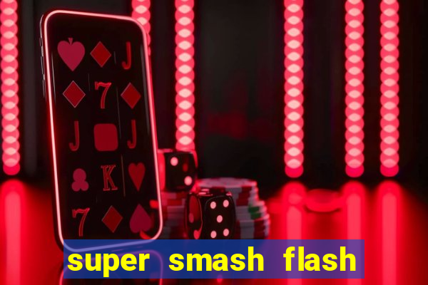 super smash flash 2 completo jogos 360