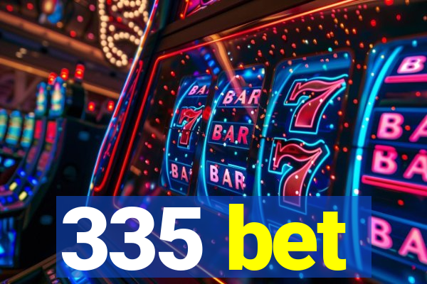 335 bet
