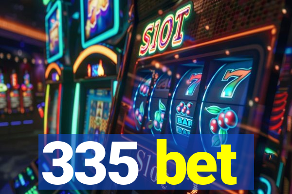 335 bet