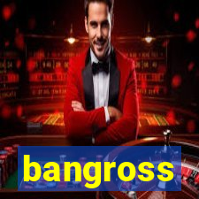 bangross