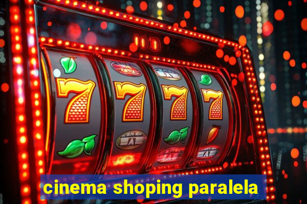 cinema shoping paralela
