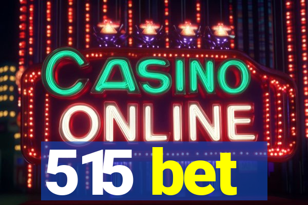 515 bet