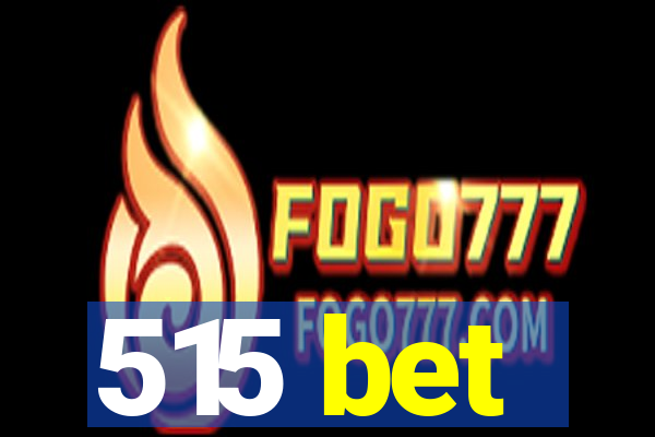 515 bet