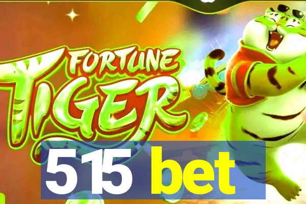 515 bet