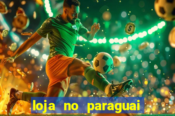 loja no paraguai que entrega no brasil