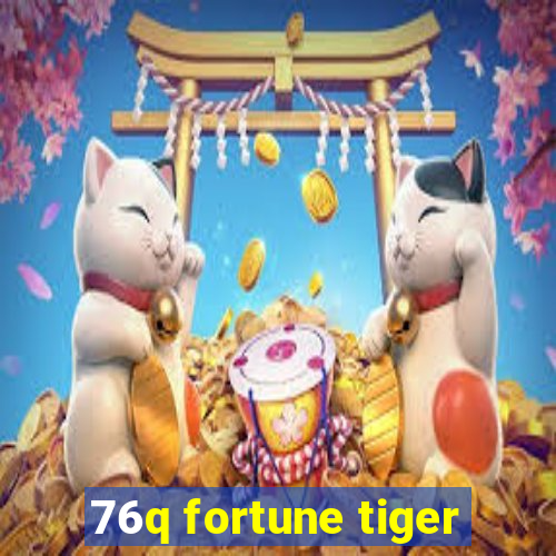 76q fortune tiger