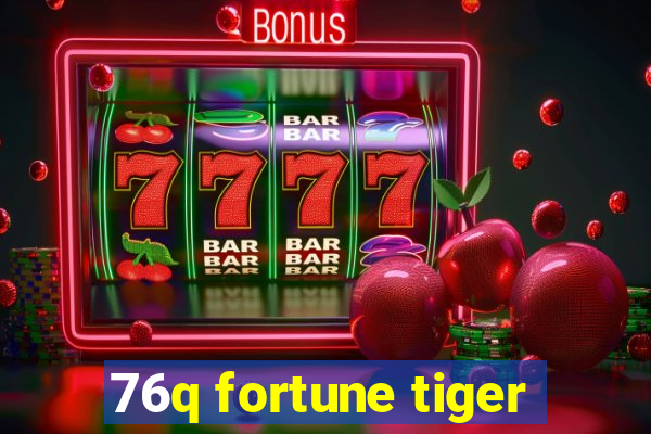 76q fortune tiger