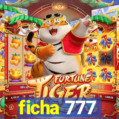 ficha 777
