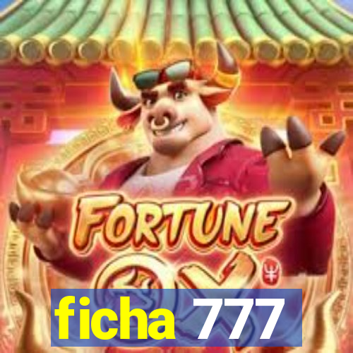 ficha 777