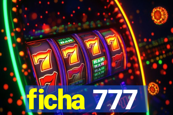 ficha 777
