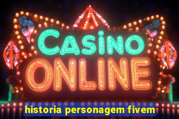 historia personagem fivem