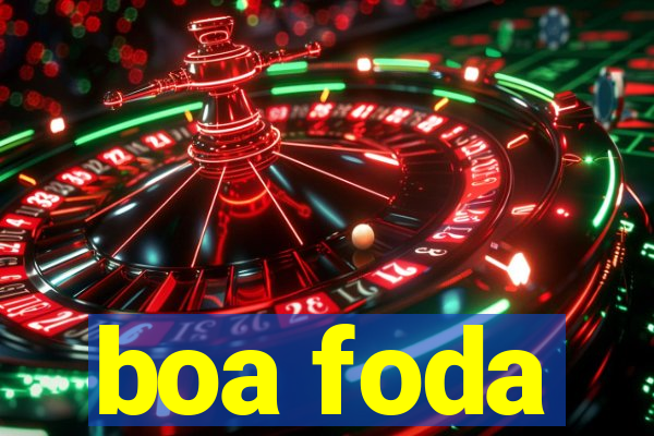 boa foda
