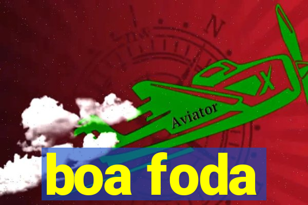 boa foda