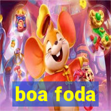 boa foda