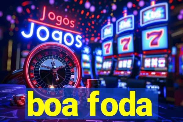 boa foda
