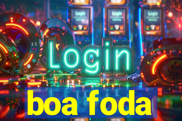 boa foda