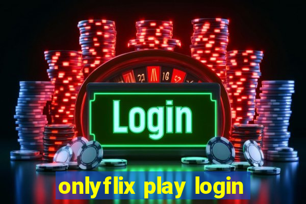 onlyflix play login