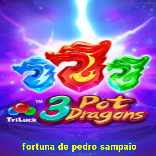 fortuna de pedro sampaio