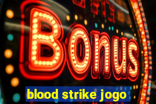 blood strike jogo