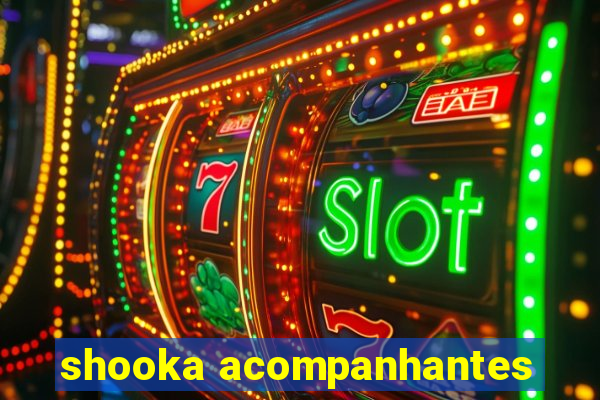 shooka acompanhantes