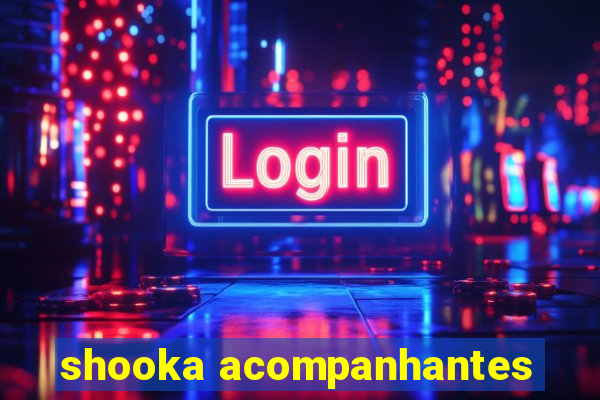 shooka acompanhantes